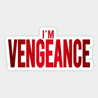 I’m vengeance Sticker